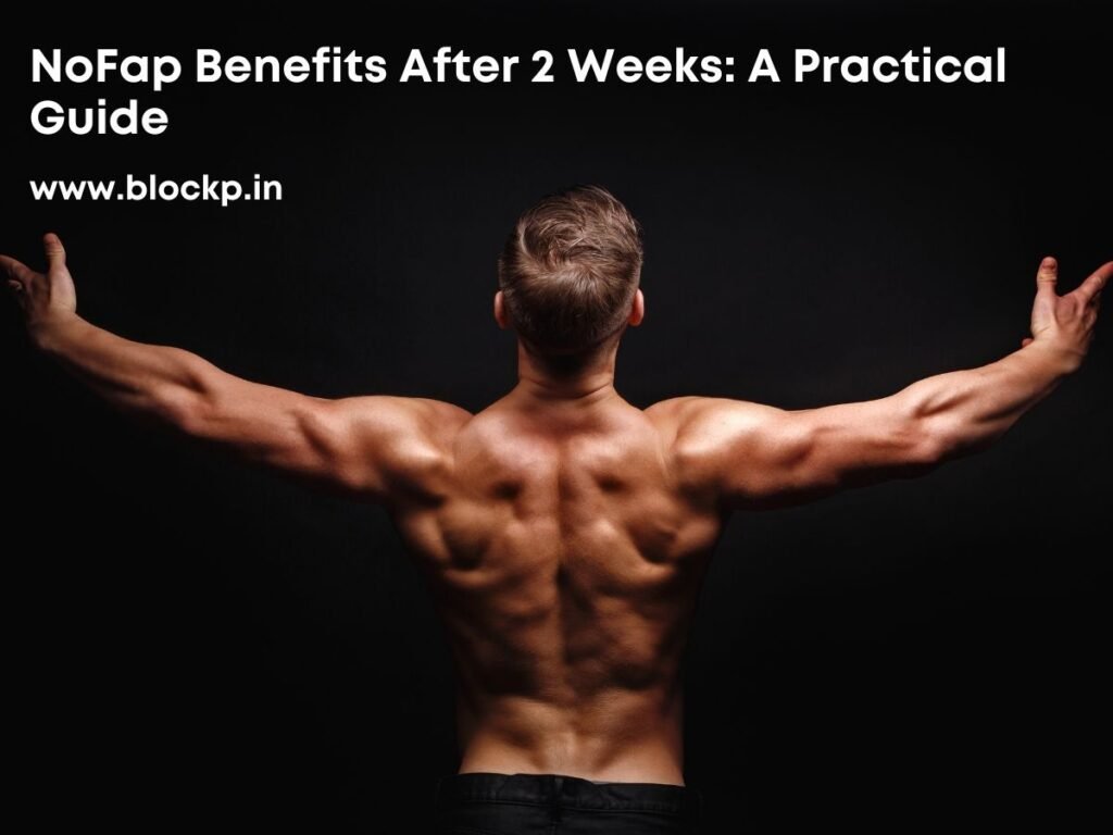 NoFap Benefits After 2 Weeks A Practical Guide